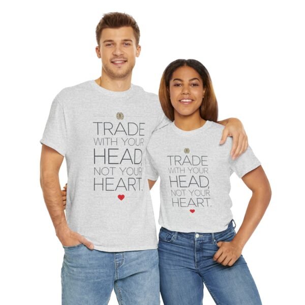 "Trade With Your Head, Not Your Heart" Trader T-Shirt | Trading T-Shirt - Image 77