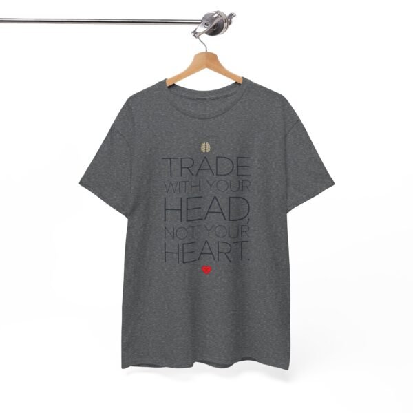"Trade With Your Head, Not Your Heart" Trader T-Shirt | Trading T-Shirt - Image 51