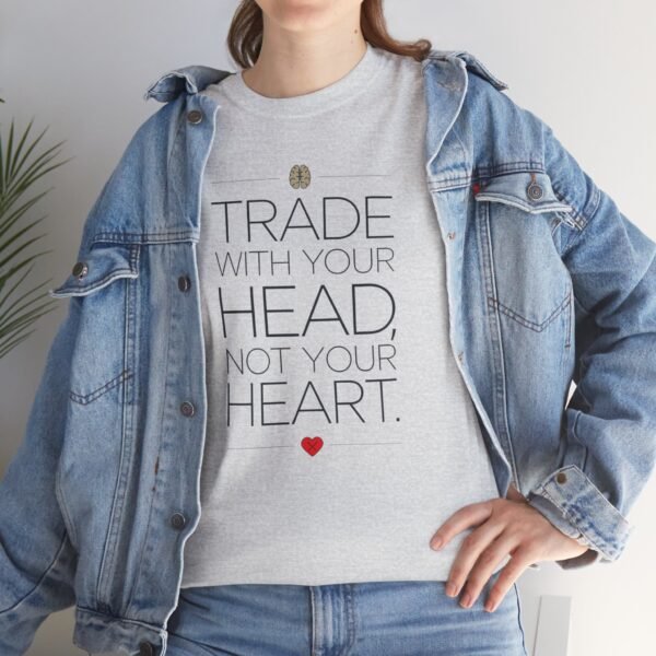 "Trade With Your Head, Not Your Heart" Trader T-Shirt | Trading T-Shirt - Image 76