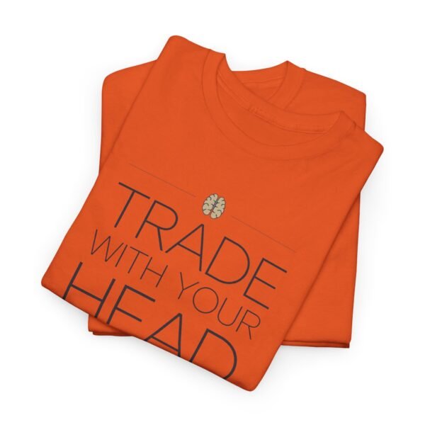 "Trade With Your Head, Not Your Heart" Trader T-Shirt | Trading T-Shirt - Image 26