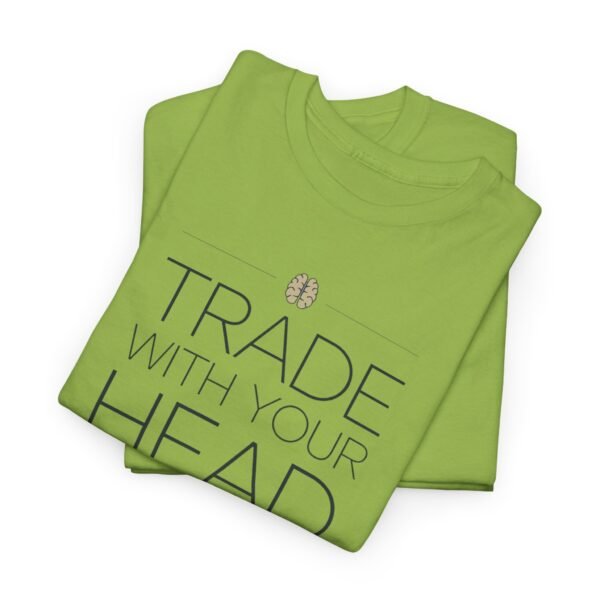 "Trade With Your Head, Not Your Heart" Trader T-Shirt | Trading T-Shirt - Image 56