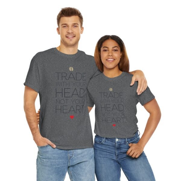 "Trade With Your Head, Not Your Heart" Trader T-Shirt | Trading T-Shirt - Image 53