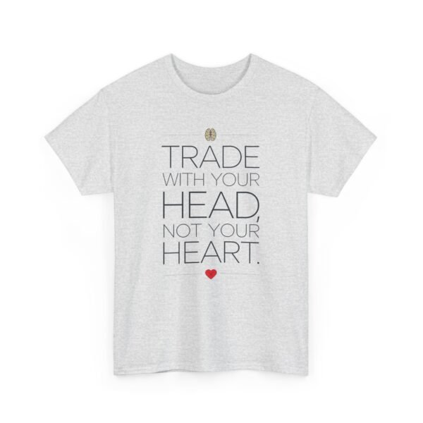 "Trade With Your Head, Not Your Heart" Trader T-Shirt | Trading T-Shirt - Image 73