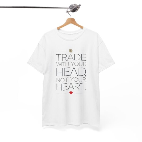 "Trade With Your Head, Not Your Heart" Trader T-Shirt | Trading T-Shirt - Image 3