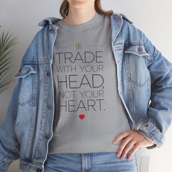 "Trade With Your Head, Not Your Heart" Trader T-Shirt | Trading T-Shirt - Image 46