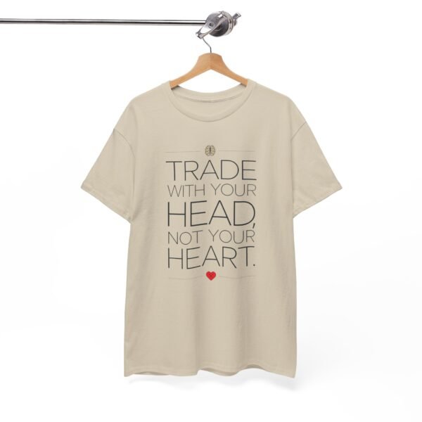 "Trade With Your Head, Not Your Heart" Trader T-Shirt | Trading T-Shirt - Image 39