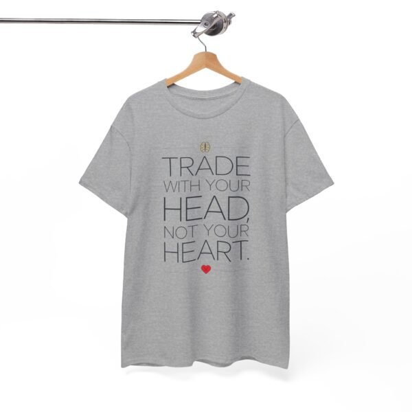"Trade With Your Head, Not Your Heart" Trader T-Shirt | Trading T-Shirt - Image 45