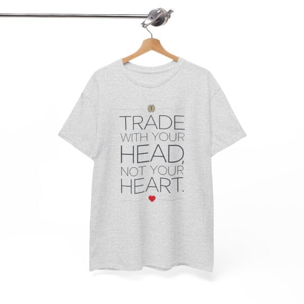 "Trade With Your Head, Not Your Heart" Trader T-Shirt | Trading T-Shirt - Image 75