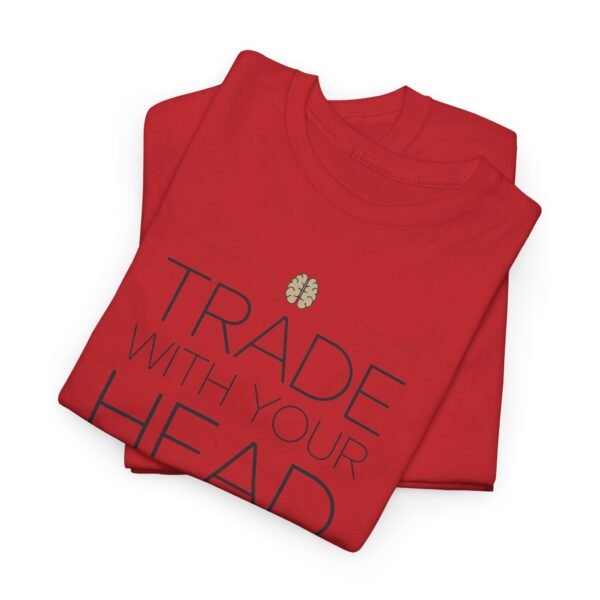 "Trade With Your Head, Not Your Heart" Trader T-Shirt | Trading T-Shirt - Image 32