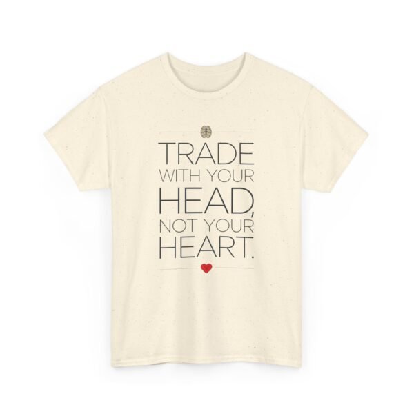 "Trade With Your Head, Not Your Heart" Trader T-Shirt | Trading T-Shirt - Image 19
