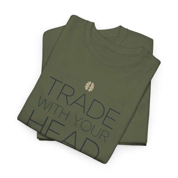 "Trade With Your Head, Not Your Heart" Trader T-Shirt | Trading T-Shirt - Image 68