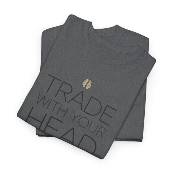 "Trade With Your Head, Not Your Heart" Trader T-Shirt | Trading T-Shirt - Image 50
