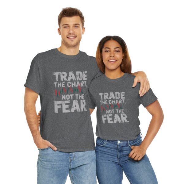"Trade the Chart, Not the Fear" | Trader T-Shirt Trading T-Shirt - Image 22