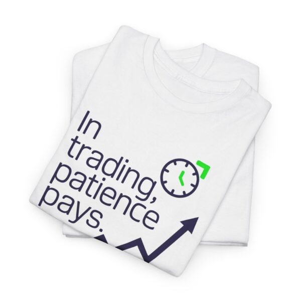 "In Trading, Patience Pays" Trader T-Shirt | Trading Discipline Apparel - Image 2