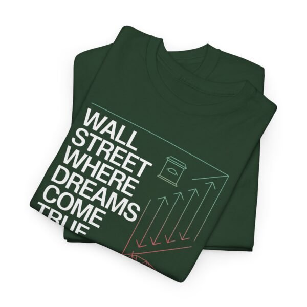 "Wall Street - Where Dreams Come True… Or Not" Trader T-Shirt | Trading T-Shirt - Image 38