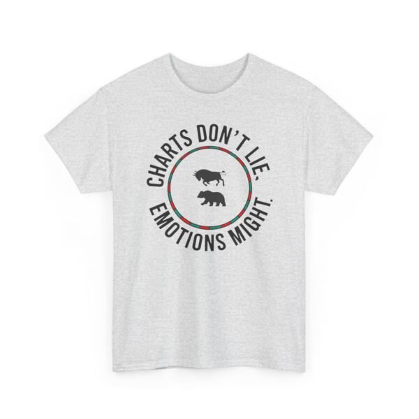 "Charts Don’t Lie, Emotions Might" | Trader T-Shirt Trading T-Shirt - Image 7