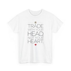 "Trade With Your Head, Not Your Heart" Trader T-Shirt | Trading T-Shirt