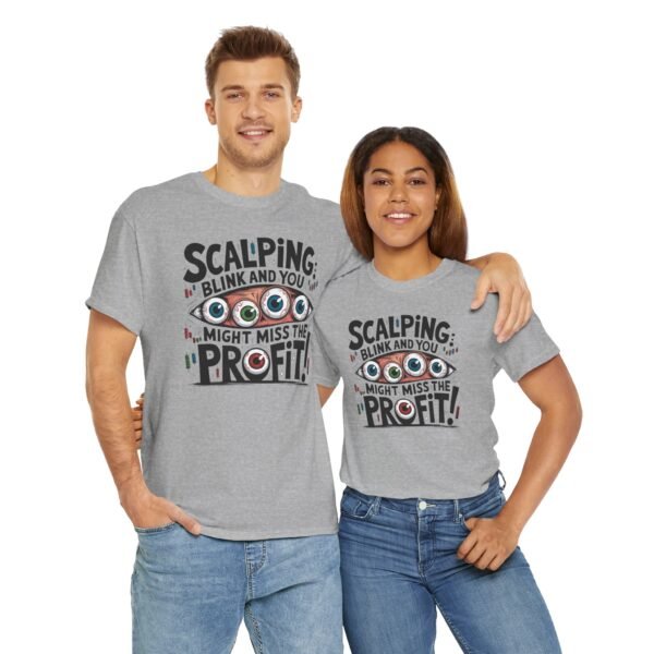 "Scalping: Blink and You Might Miss the Profit!" Trader T-Shirt | Trading T-Shirt - Image 41