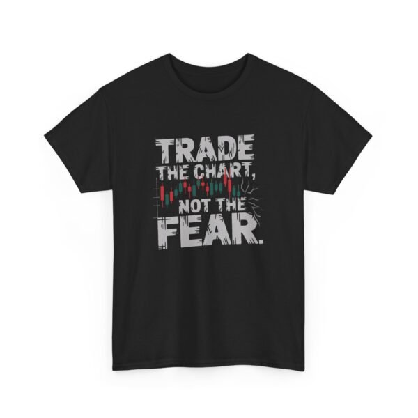 "Trade the Chart, Not the Fear" | Trader T-Shirt Trading T-Shirt