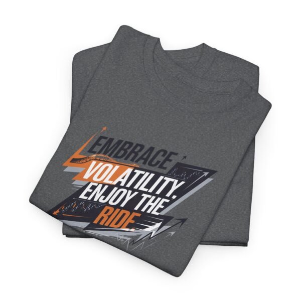 Embrace Volatility Enjoy the Ride T-Shirt | Trading Mindset Apparel | Market Chart Graphic - Image 62