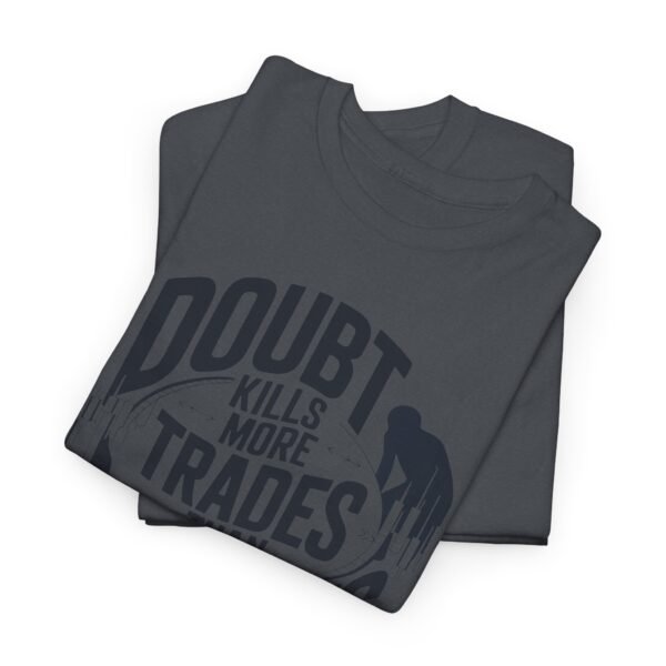 "Doubt Kills More Trades Than Mistakes" Trader T-Shirt | Trading Mindset Apparel - Image 62