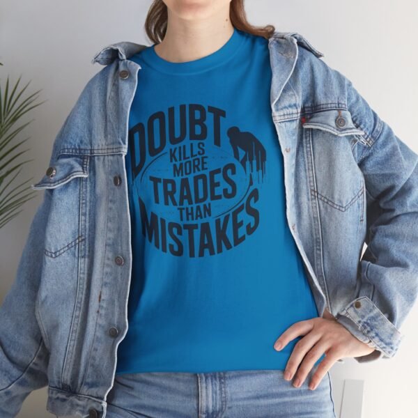 "Doubt Kills More Trades Than Mistakes" Trader T-Shirt | Trading Mindset Apparel - Image 58