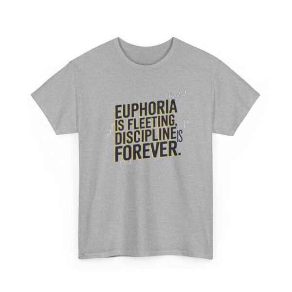 Euphoria Is Fleeting Discipline Is Forever T-Shirt | Unisex Trading Tee | Motivational Market Quote - Image 49
