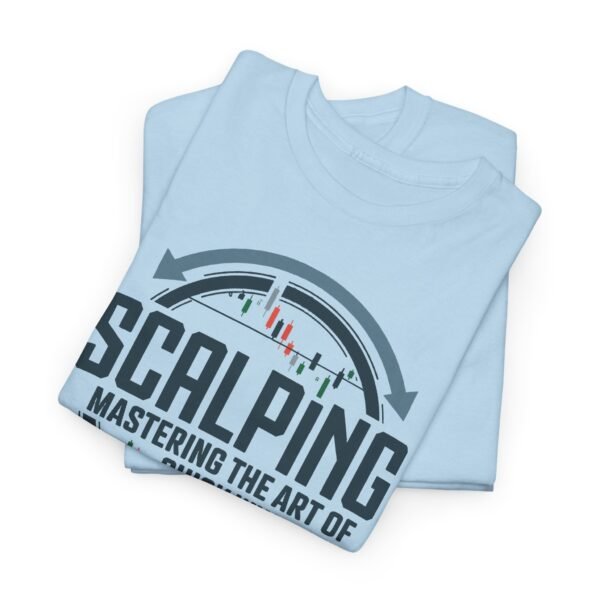 "Scalping: Mastering the Art of Quick Wins" | Trader T-Shirt Trading T-Shirt - Image 62