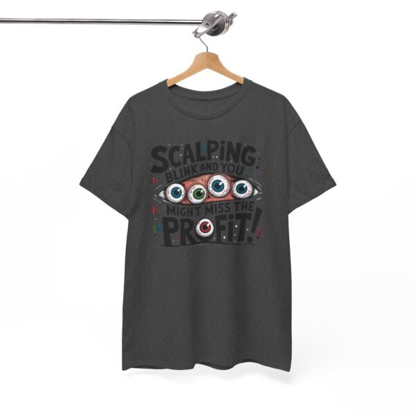 "Scalping: Blink and You Might Miss the Profit!" Trader T-Shirt | Trading T-Shirt - Image 15