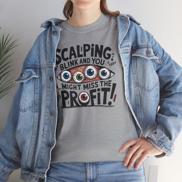 "Scalping: Blink and You Might Miss the Profit!" Trader T-Shirt | Trading T-Shirt - Image 40