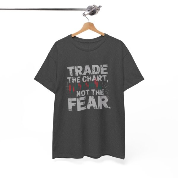 "Trade the Chart, Not the Fear" | Trader T-Shirt Trading T-Shirt - Image 9