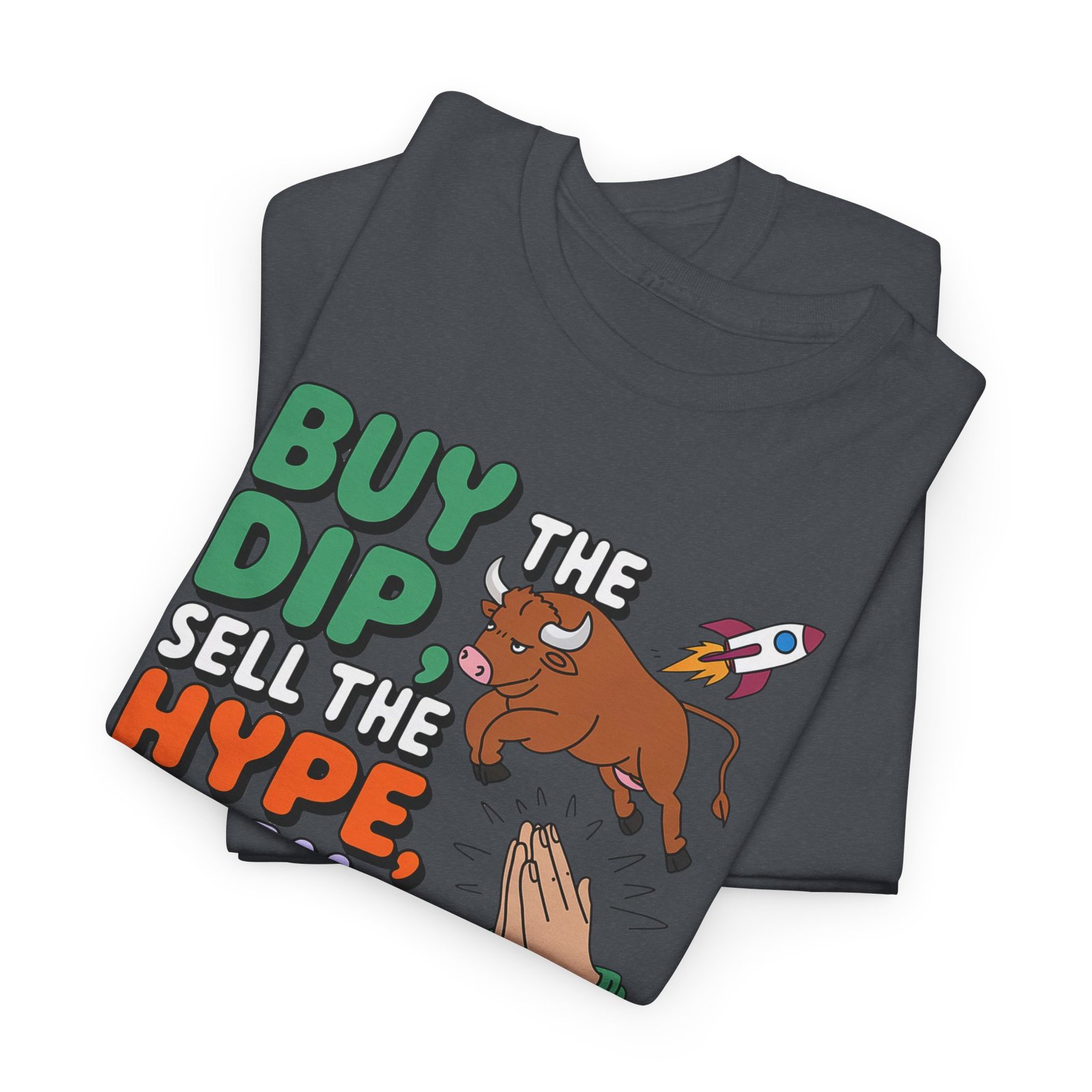 "Buy the Dip, Sell the Hype, Pray for the Rest" Trader T-Shirt | Trading T-Shirt - Image 50