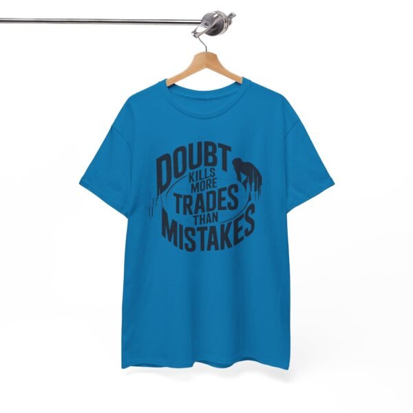 "Doubt Kills More Trades Than Mistakes" Trader T-Shirt | Trading Mindset Apparel - Image 57