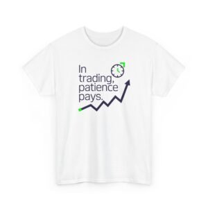 "In Trading, Patience Pays" Trader T-Shirt | Trading Discipline Apparel