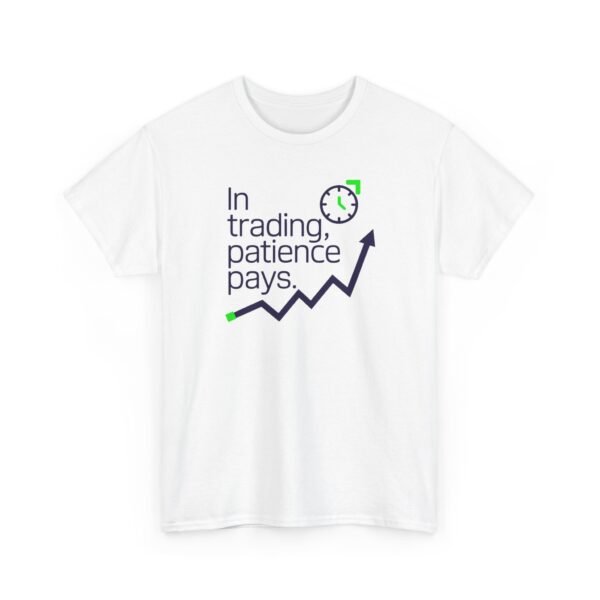 "In Trading, Patience Pays" Trader T-Shirt | Trading Discipline Apparel
