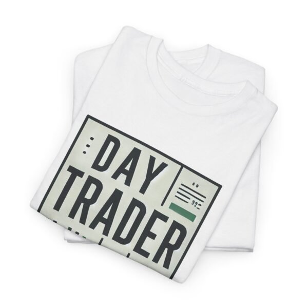 "Day Trader" | Trader T-Shirt Trading T-Shirt - Image 8