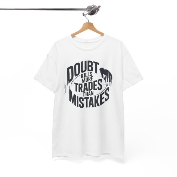 "Doubt Kills More Trades Than Mistakes" Trader T-Shirt | Trading Mindset Apparel - Image 3