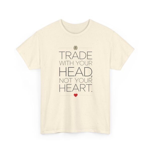 "Trade With Your Head, Not Your Heart" Trader T-Shirt | Trading T-Shirt - Image 19