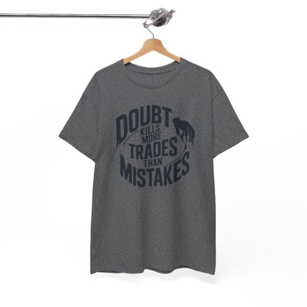 "Doubt Kills More Trades Than Mistakes" Trader T-Shirt | Trading Mindset Apparel - Image 51