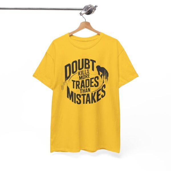 "Doubt Kills More Trades Than Mistakes" Trader T-Shirt | Trading Mindset Apparel - Image 27