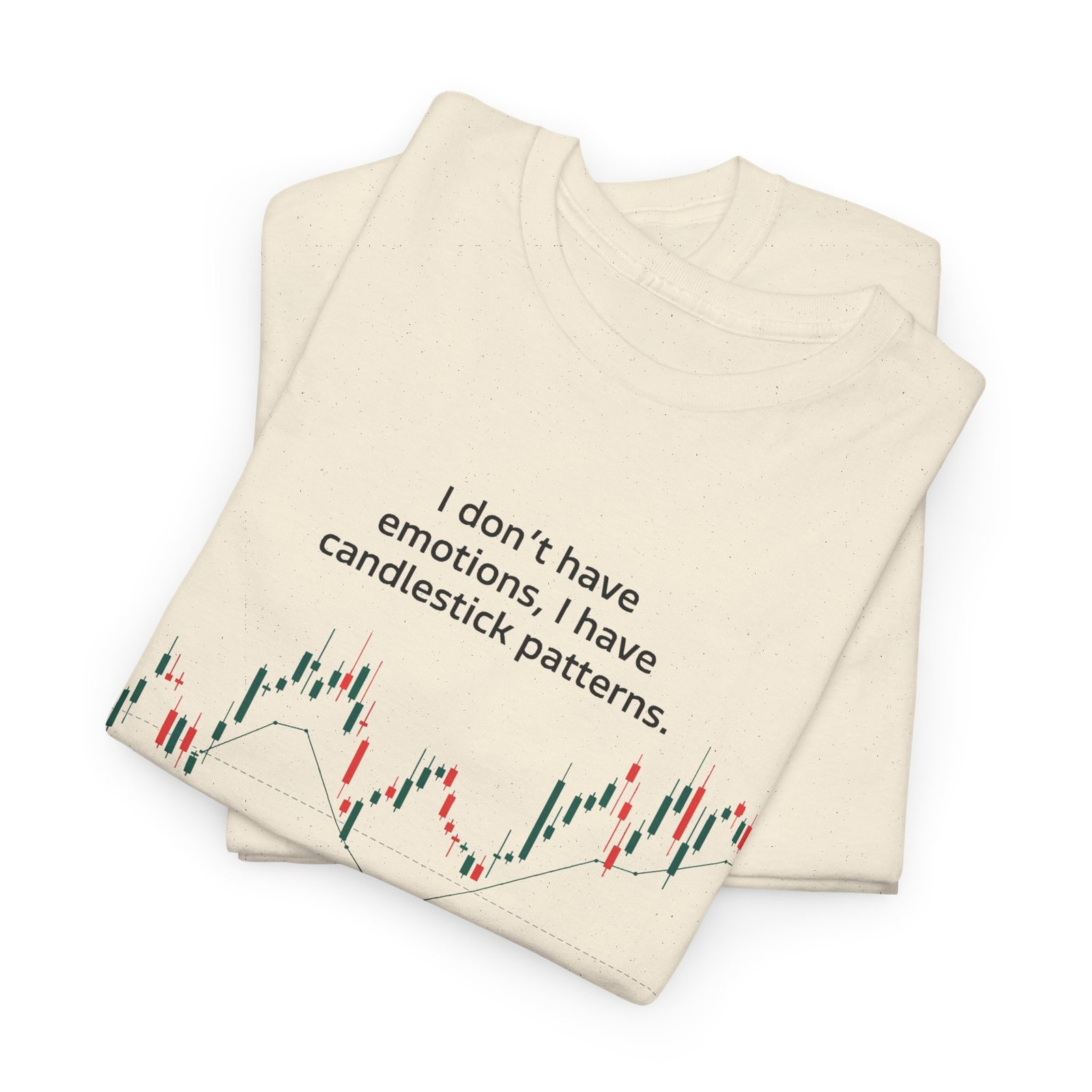 "I Don’t Have Emotions, I Have Candlestick Patterns" Trader T-Shirt | Trading T-Shirt - Image 14