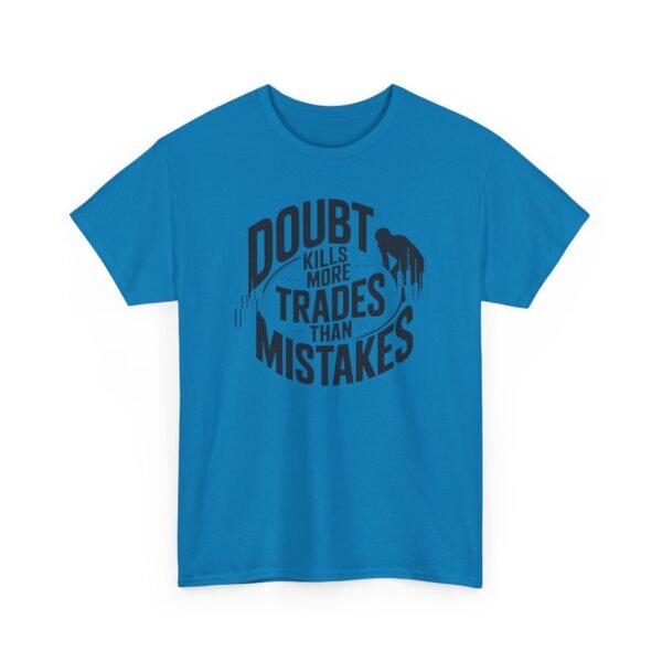 "Doubt Kills More Trades Than Mistakes" Trader T-Shirt | Trading Mindset Apparel - Image 55