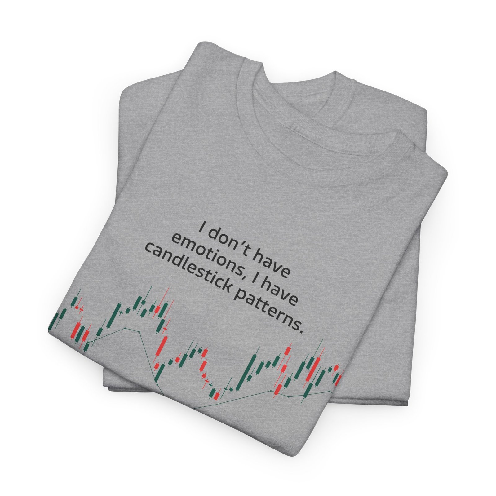 "I Don’t Have Emotions, I Have Candlestick Patterns" Trader T-Shirt | Trading T-Shirt - Image 26
