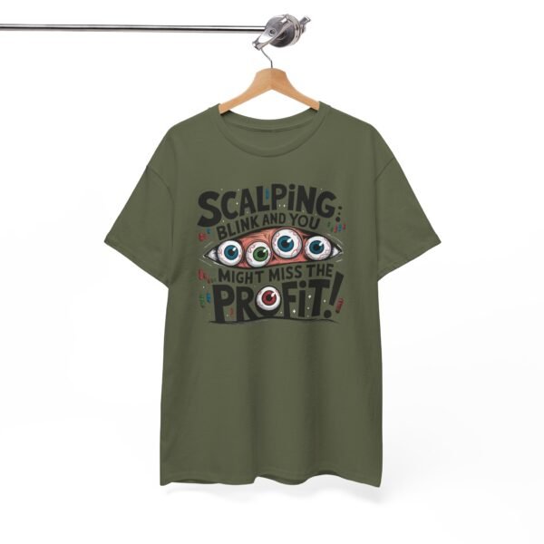 "Scalping: Blink and You Might Miss the Profit!" Trader T-Shirt | Trading T-Shirt - Image 69