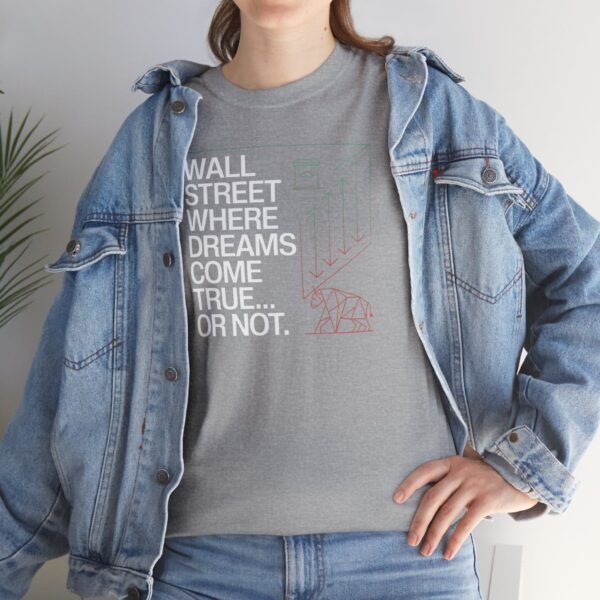 "Wall Street - Where Dreams Come True… Or Not" Trader T-Shirt | Trading T-Shirt - Image 10
