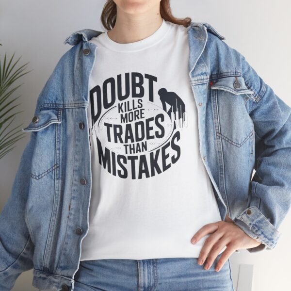 "Doubt Kills More Trades Than Mistakes" Trader T-Shirt | Trading Mindset Apparel - Image 4
