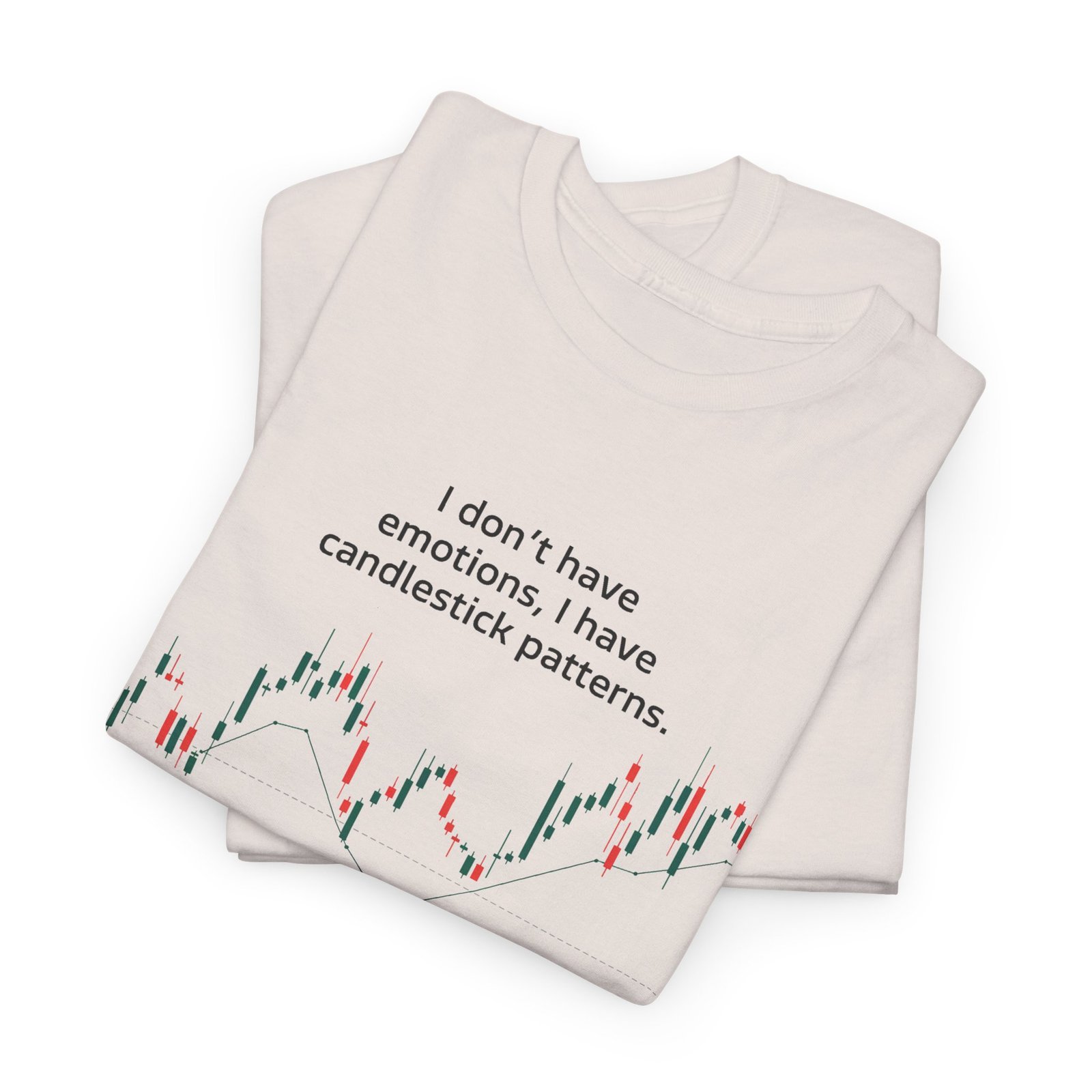 "I Don’t Have Emotions, I Have Candlestick Patterns" Trader T-Shirt | Trading T-Shirt - Image 32