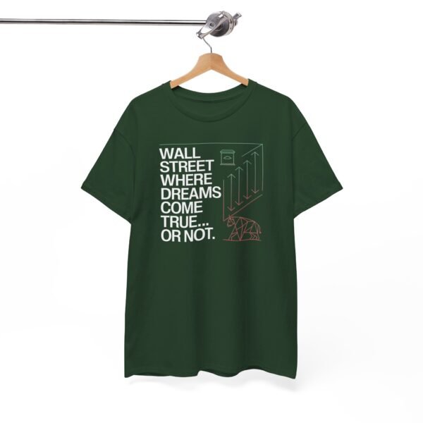 "Wall Street - Where Dreams Come True… Or Not" Trader T-Shirt | Trading T-Shirt - Image 39