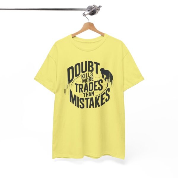 "Doubt Kills More Trades Than Mistakes" Trader T-Shirt | Trading Mindset Apparel - Image 21