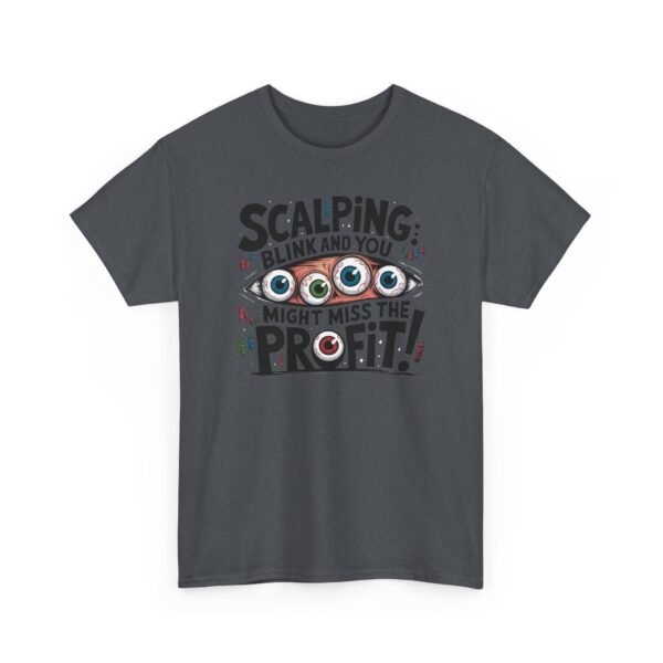 "Scalping: Blink and You Might Miss the Profit!" Trader T-Shirt | Trading T-Shirt - Image 43